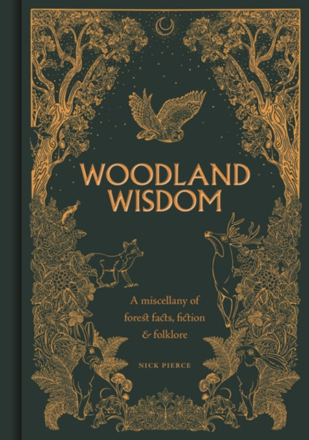 Woodland Wisdom : A Miscellany of Forest Facts, Fiction & Folklore - 9781784946999