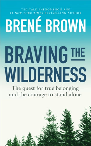 Braving the Wilderness : The quest for true belonging and the courage to stand alone - 9781785041754
