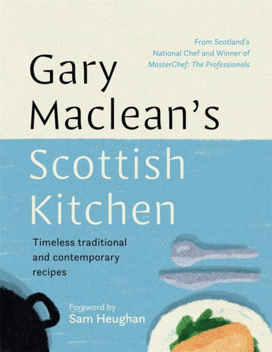 Gary Maclean's Scottish Kitchen : Timeless traditional and contemporary recipes - 9781785303890