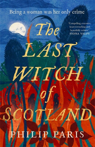 The Last Witch of Scotland : A bewitching story based on true events - 9781785305245