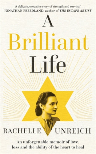 A Brilliant Life : An Unforgettable Memoir of Love, Loss and the Ability of the Heart to Heal - 9781785306525