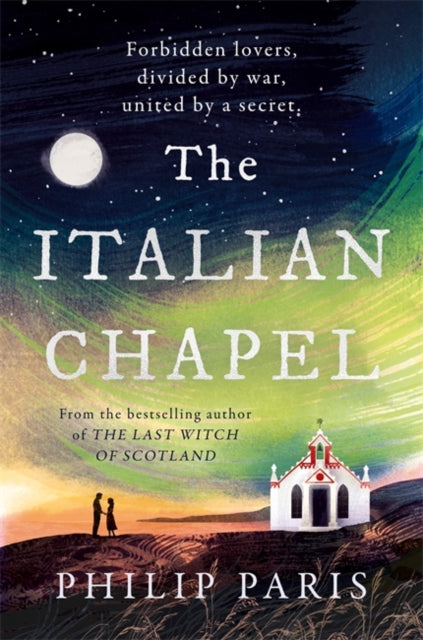 The Italian Chapel : From the bestselling author of THE LAST WITCH OF SCOTLAND - 9781785309410