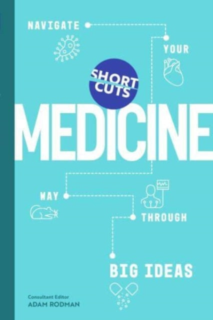 Short Cuts: Medicine : Navigate Your Way Through Big Ideas - 9781785789946