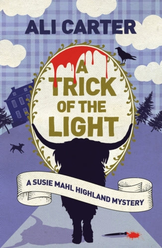 A Trick of the Light : A Highland Mystery featuring Susie Mahl - 9781786077684