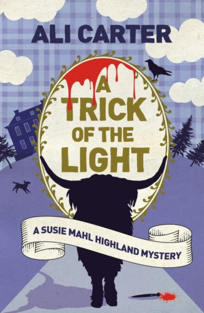 A Trick of the Light : A Highland Mystery featuring Susie Mahl - 9781786077684