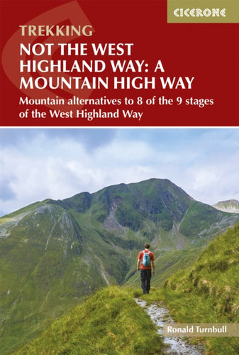 Not the West Highland Way: A Mountain High Way : Mountain alternatives and backpacking ideas to link with the West Highland Way - 9781786311870