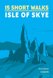 15 Short Walks on the Isle of Skye - 9781786312334