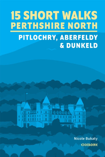 15 Short Walks in Perthshire North - Pitlochry, Aberfeldy and Dunkeld - 9781786312525
