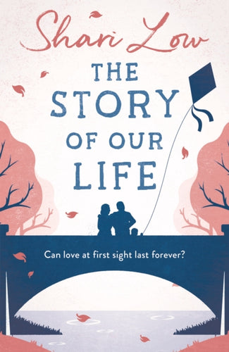 The Story of Our Life : An absolutely uplifting and heartbreaking love story! - 9781786692450