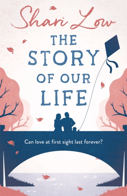 The Story of Our Life : An absolutely uplifting and heartbreaking love story! - 9781786692450