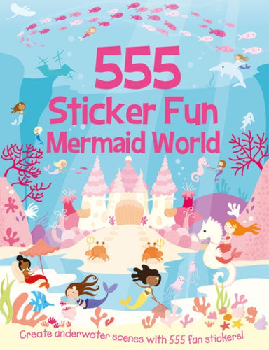 555 Sticker Fun - Mermaid World Activity Book - 9781787006751