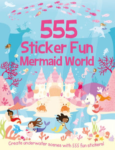 555 Sticker Fun - Mermaid World Activity Book - 9781787006751