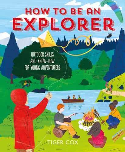 How To Be An Explorer - 9781787081178