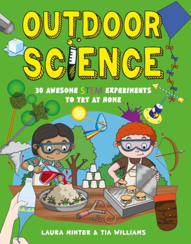 Outdoor Science : 30 Awesome STEM Experiments to Try at Home - 9781787081420