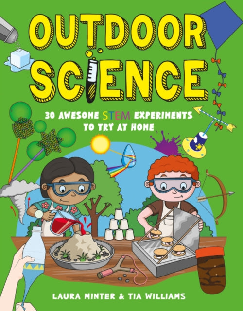 Outdoor Science : 30 Awesome STEM Experiments to Try at Home - 9781787081420