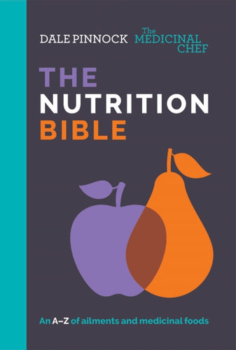 The Medicinal Chef: The Nutrition Bible : An A-Z of Ailments and Medicinal Foods - 9781787132511