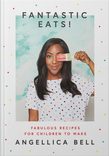 Fantastic Eats! : & How to Cook Them - Fabulous Recipes for Children to Make - 9781787132733
