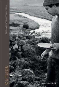 Outside : Recipes for a Wilder Way of Eating - 9781787137479