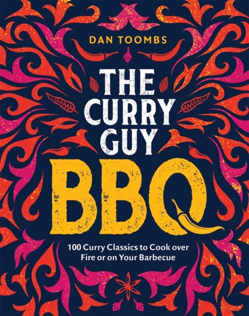Curry Guy BBQ (Sunday Times Bestseller) : 100 Classic Dishes to Cook over Fire or on Your Barbecue - 9781787138070