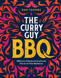 Curry Guy BBQ (Sunday Times Bestseller) : 100 Classic Dishes to Cook over Fire or on Your Barbecue - 9781787138070
