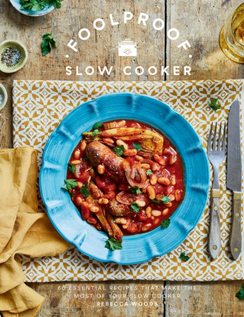Foolproof Slow Cooker : 60 Essential Recipes that Make the Most of Your Slow Cooker - 9781787138995