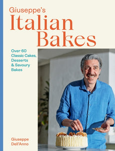 Giuseppe's Italian Bakes : Over 60 Classic Cakes, Desserts and Savoury Bakes - 9781787139282