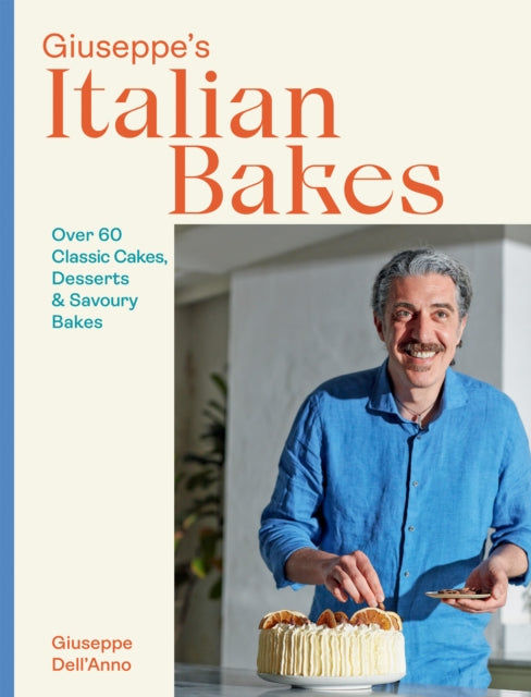 Giuseppe's Italian Bakes : Over 60 Classic Cakes, Desserts and Savoury Bakes - 9781787139282