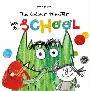 The Colour Monster Goes to School : Perfect book to tackle school nerves - 9781787415522