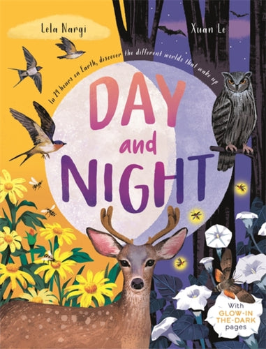 Day and Night : Discover When the World Wakes Up with Glow-in-the-Dark pages - 9781787419346