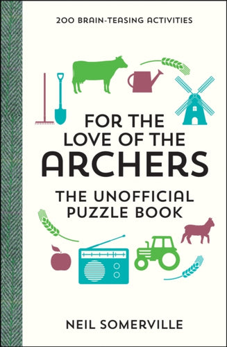 For the Love of The Archers - The Unofficial Puzzle Book : 200 Brain-Teasing Activities, from Crosswords to Quizzes - 9781787830271