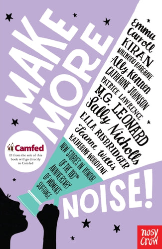 Make More Noise! : New stories in honour of the 100th anniversary of women's suffrage - 9781788002394