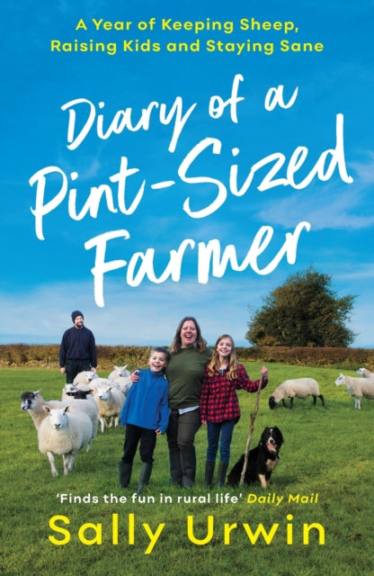 Diary of a Pint-Sized Farmer : A Year of Keeping Sheep, Raising Kids and Staying Sane - 9781788160704