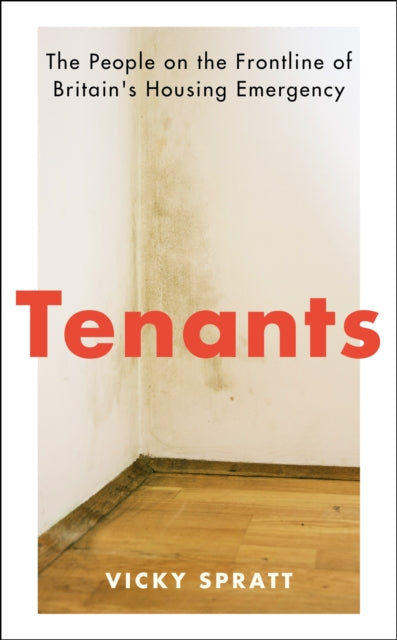 Tenants : The People on the Frontline of Britain's Housing Emergency - 9781788161275