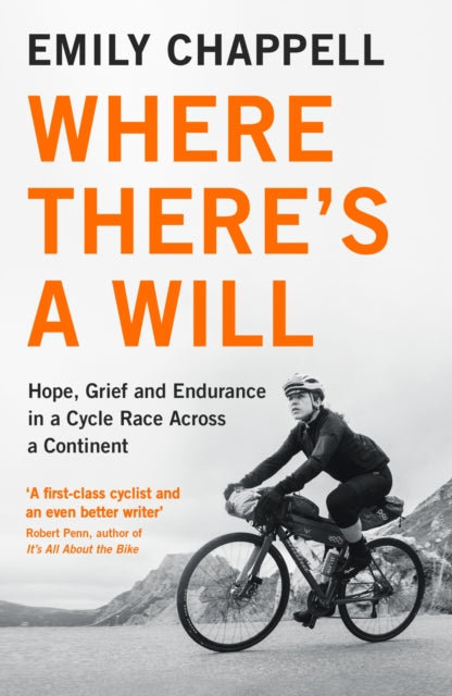 Where There's A Will : Hope, Grief and Endurance in a Cycle Race Across a Continent - 9781788161527