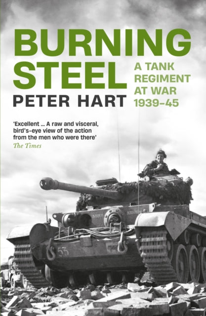 Burning Steel : A Tank Regiment at War, 1939-45 - 9781788166409