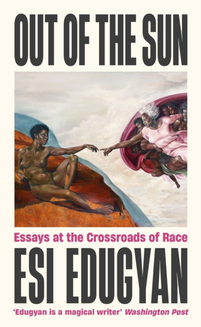 Out of The Sun : Essays at the Crossroads of Race - 9781788169905