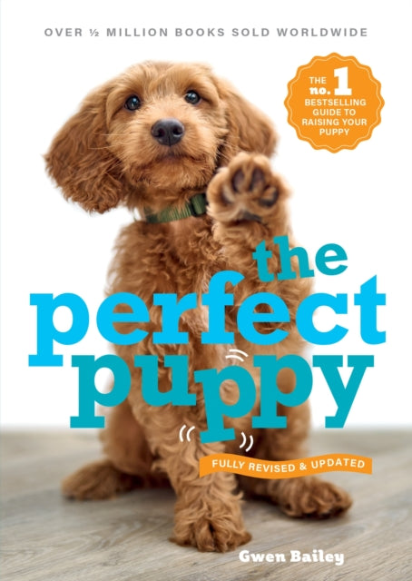 Perfect Puppy : The classic puppy training book now fully revised and updated - 9781788404662