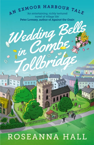 Wedding Bells in Combe Tollbridge : a cosy and heart-warming escapist read - 9781788425476