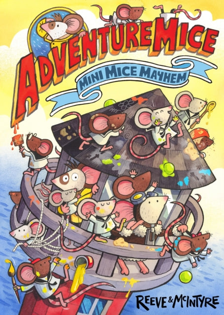 Adventuremice: Mini Mice Mayhem - from bestselling creative dream team, Reeve and McIntyre - 9781788454032