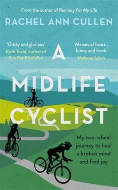 A Midlife Cyclist : My two-wheel journey to heal a broken mind and find joy - 9781788701846