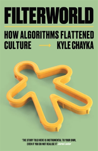 Filterworld : How Algorithms Flattened Culture - 9781788706971