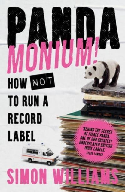 Pandamonium! : How (Not) to Run a Record Label - 9781788707282