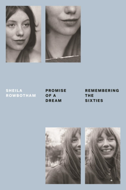 Promise of a Dream : Remembering the Sixties - 9781788734806
