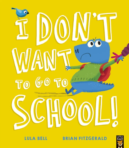 I Don't Want to Go to School! - 9781788818667