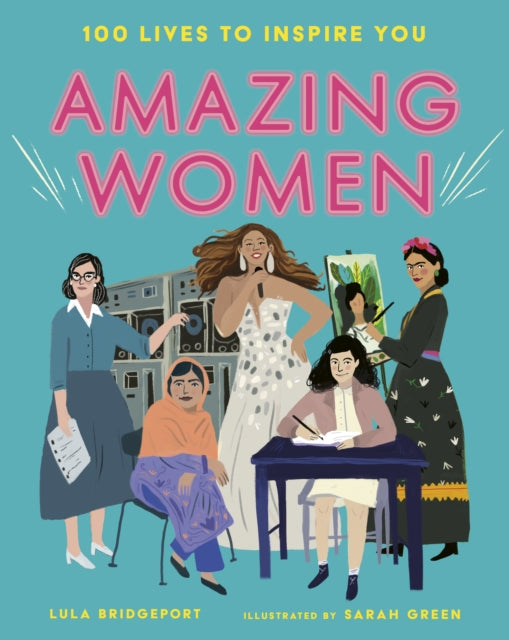 Amazing Women : 100 Lives to Inspire You - 9781788956819