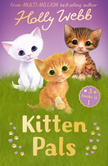 Kitten Pals : The Perfect Kitten, The Rescued Kitten, The Loneliest Kitten - 9781788957106