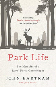 Park Life : The Memoirs of a Royal Parks Gamekeeper - 9781789461053