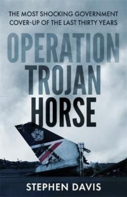 The Secret History of Flight 149 : The true story behind the most shocking government cover-up of the last thirty years - 9781789465365
