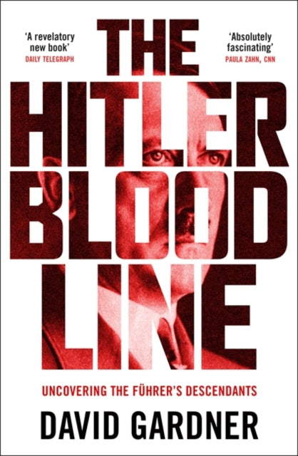 The Hitler Bloodline : Uncovering the Fuhrer's Secret Family - 9781789466683
