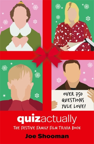 Quiz Actually : The Festive Family Film Quiz Book - 9781789467123